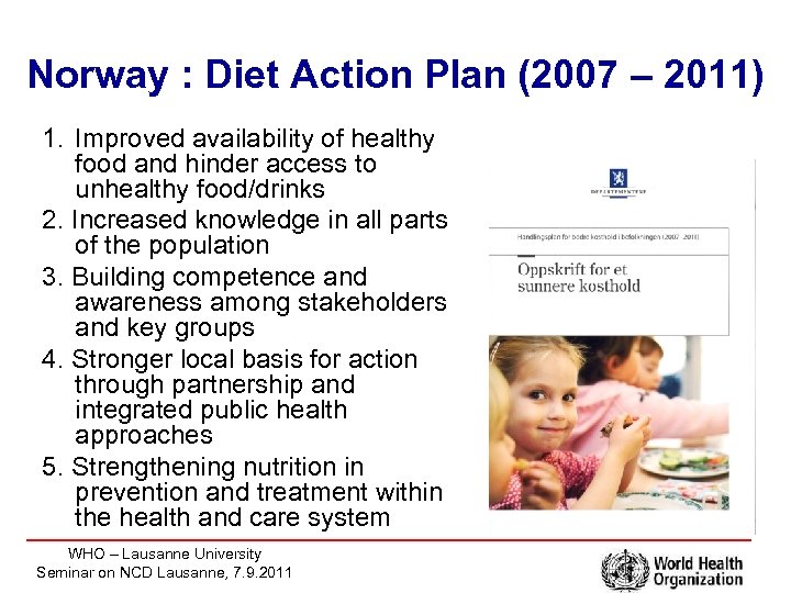 Norway : Diet Action Plan (2007 – 2011) 1. Improved availability of healthy food