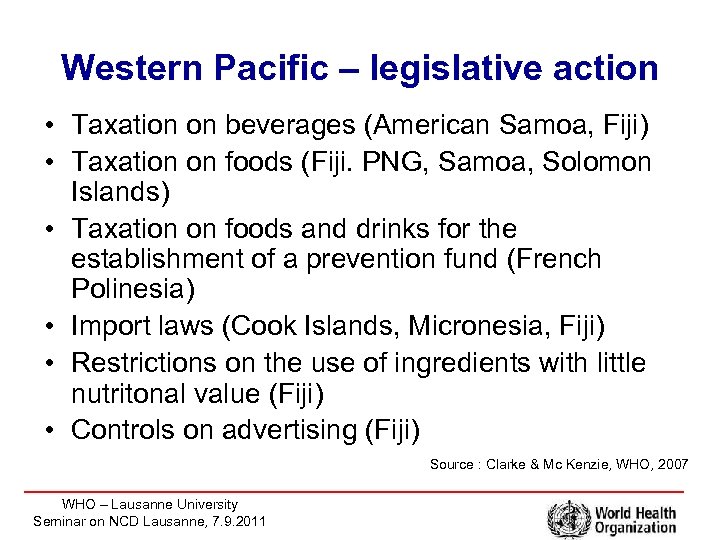 Western Pacific – legislative action • Taxation on beverages (American Samoa, Fiji) • Taxation