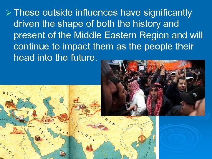 Ø These outside influences have significantly driven the shape of both the history and