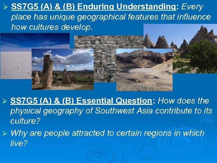 Ø SS 7 G 5 (A) & (B) Enduring Understanding: Every place has unique