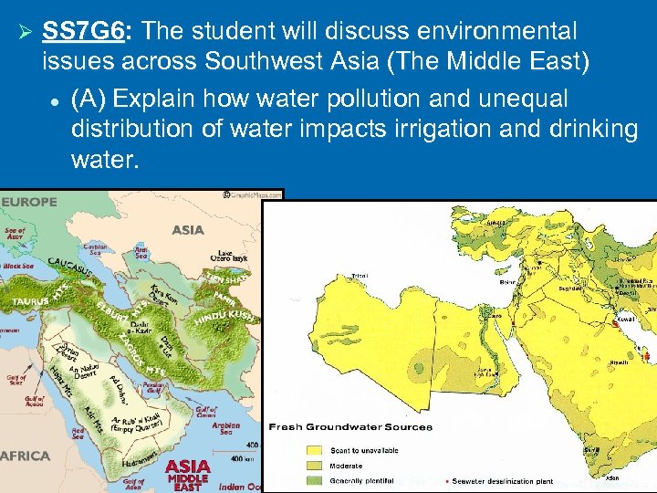 Ø SS 7 G 6: The student will discuss environmental issues across Southwest Asia