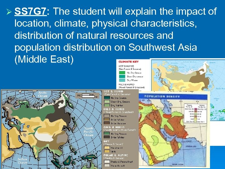 Ø SS 7 G 7: The student will explain the impact of location, climate,