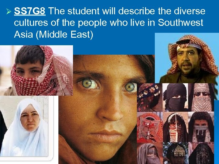 Ø SS 7 G 8 The student will describe the diverse cultures of the