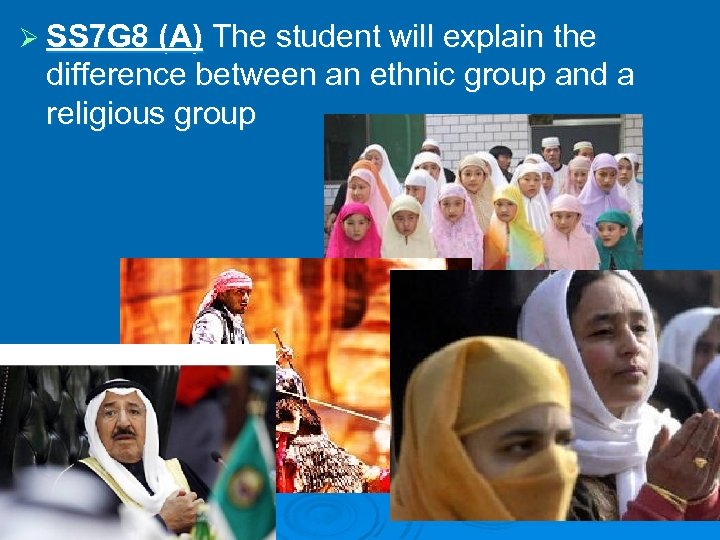 Ø SS 7 G 8 (A) The student will explain the difference between an