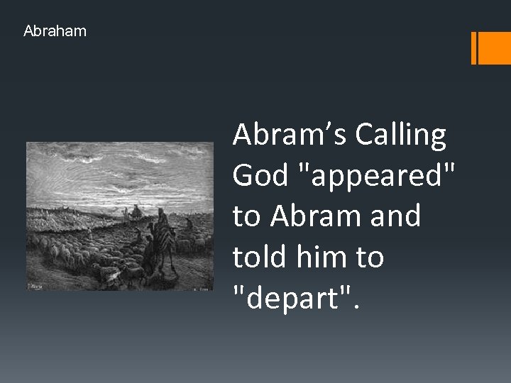Abraham Abram’s Calling God "appeared" to Abram and told him to "depart". 