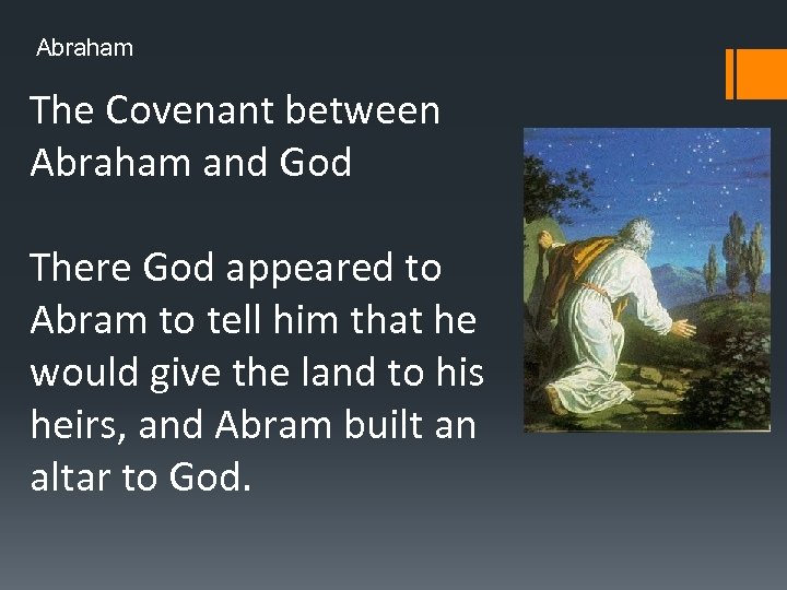 Abraham The Covenant between Abraham and God There God appeared to Abram to tell