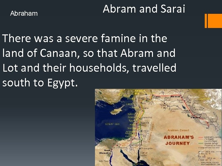 Abraham Abram and Sarai There was a severe famine in the land of Canaan,