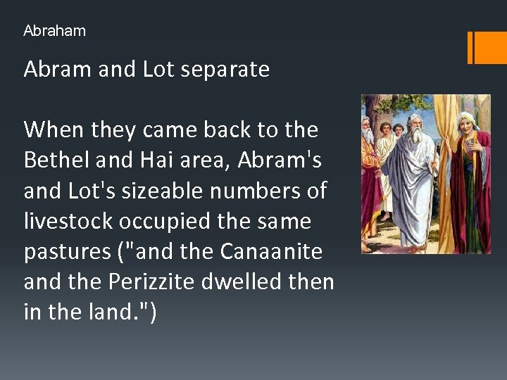 Abraham Abram and Lot separate When they came back to the Bethel and Hai