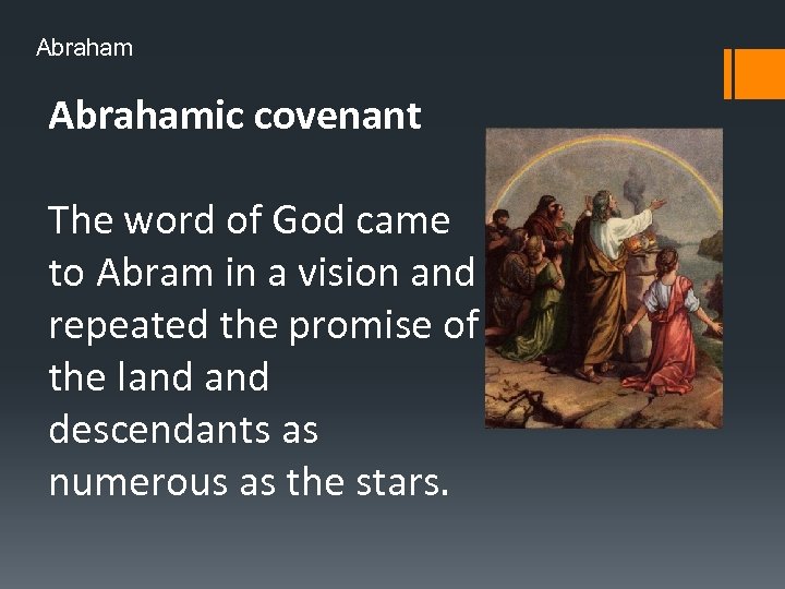 Abrahamic covenant The word of God came to Abram in a vision and repeated