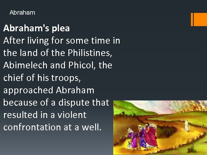 Abraham's plea After living for some time in the land of the Philistines, Abimelech