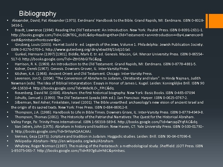 Bibliography • Alexander, David; Pat Alexander (1973). Eerdmans' Handbook to the Bible. Grand Rapids,