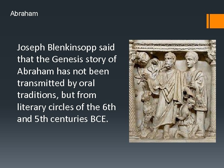 Abraham Joseph Blenkinsopp said that the Genesis story of Abraham has not been transmitted