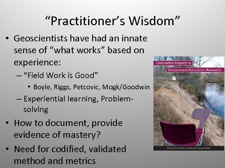 “Practitioner’s Wisdom” • Geoscientists have had an innate sense of “what works” based on