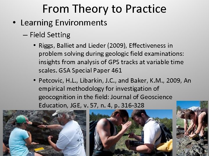 From Theory to Practice • Learning Environments – Field Setting • Riggs, Balliet and
