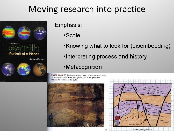 Moving research into practice Emphasis: • Scale • Knowing what to look for (disembedding)
