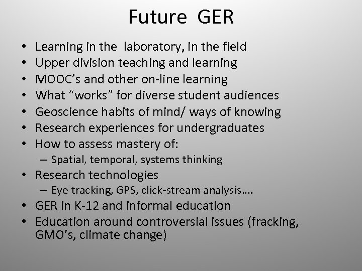 Future GER • • Learning in the laboratory, in the field Upper division teaching