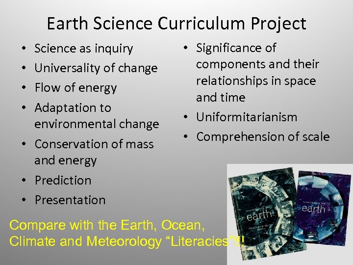 Earth Science Curriculum Project Science as inquiry Universality of change Flow of energy Adaptation