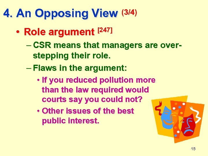 4. An Opposing View (3/4) • Role argument [247] – CSR means that managers
