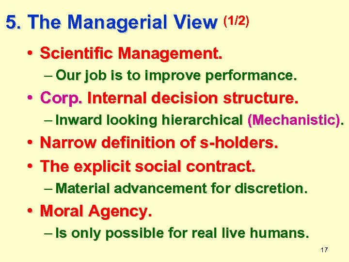 5. The Managerial View (1/2) • Scientific Management. – Our job is to improve