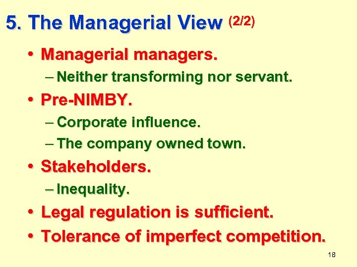 5. The Managerial View (2/2) • Managerial managers. – Neither transforming nor servant. •