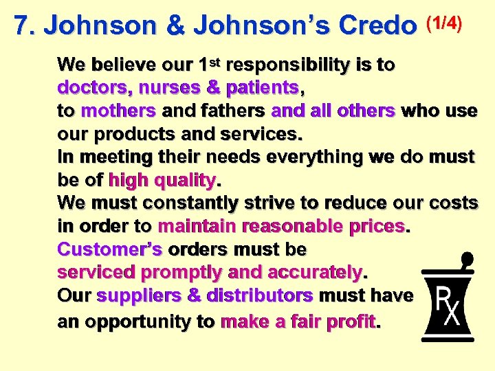 7. Johnson & Johnson’s Credo (1/4) We believe our 1 st responsibility is to