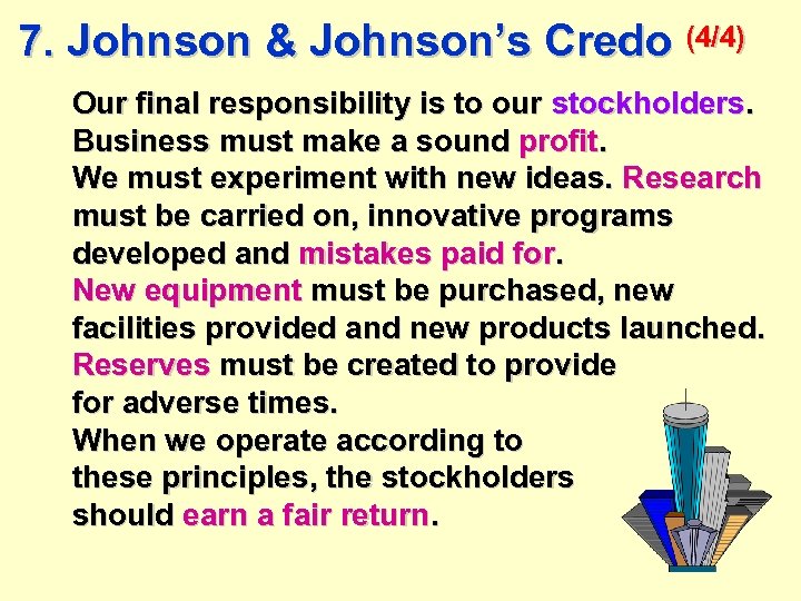 7. Johnson & Johnson’s Credo (4/4) Our final responsibility is to our stockholders. Business