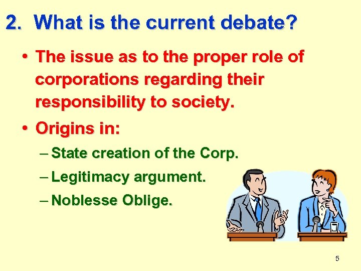 2. What is the current debate? • The issue as to the proper role