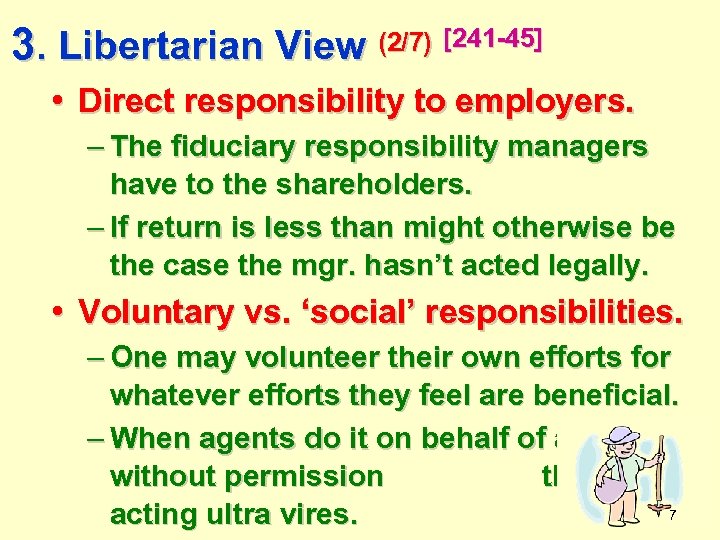 3. Libertarian View (2/7) [241 -45] • Direct responsibility to employers. – The fiduciary