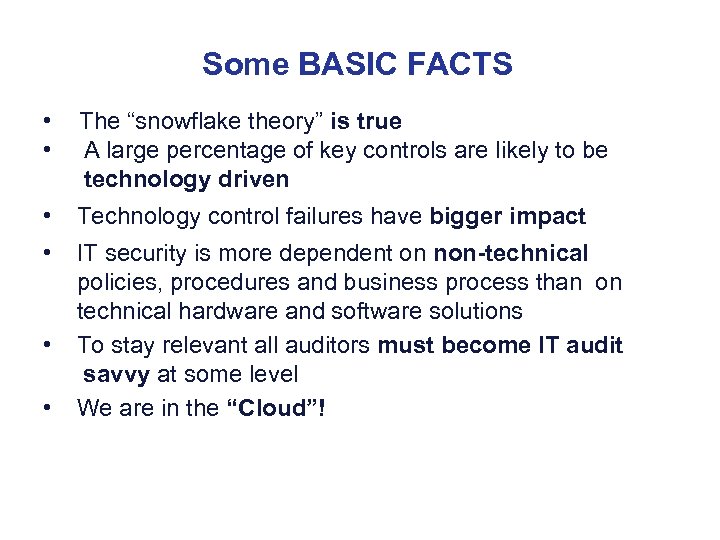 Some BASIC FACTS • • The “snowflake theory” is true A large percentage of
