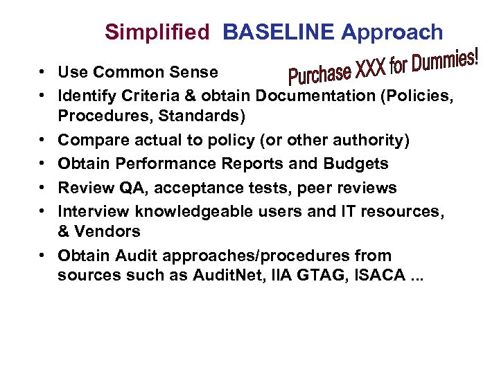 Simplified BASELINE Approach • Use Common Sense • Identify Criteria & obtain Documentation (Policies,