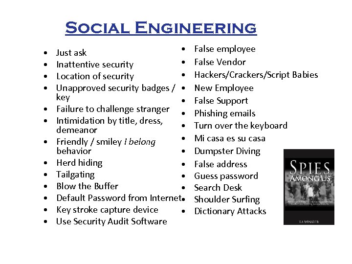 Social Engineering • • • • Just ask • Inattentive security • Location of