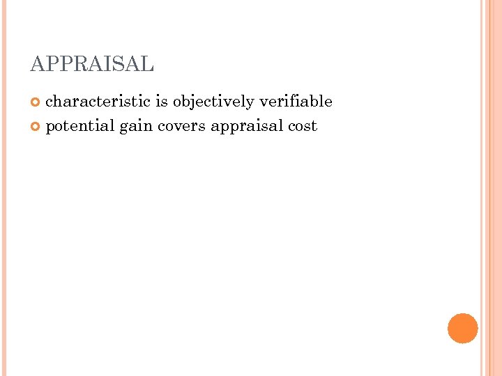 APPRAISAL characteristic is objectively verifiable potential gain covers appraisal cost 
