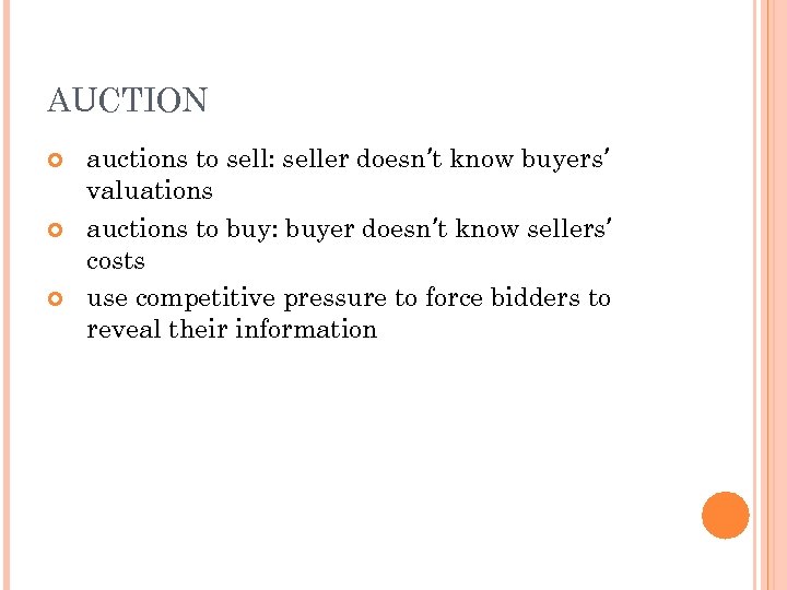 AUCTION auctions to sell: seller doesn’t know buyers’ valuations auctions to buy: buyer doesn’t