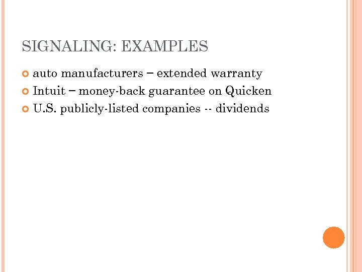 SIGNALING: EXAMPLES auto manufacturers – extended warranty Intuit – money-back guarantee on Quicken U.