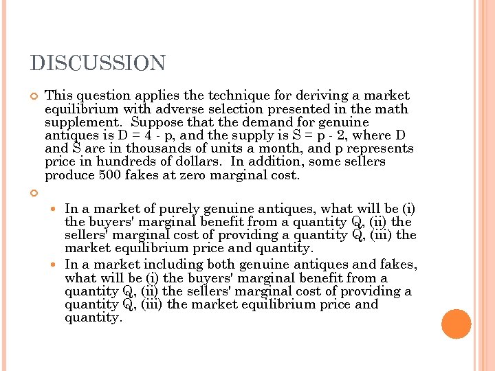 DISCUSSION This question applies the technique for deriving a market equilibrium with adverse selection