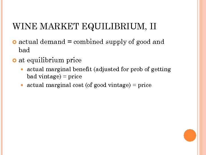 WINE MARKET EQUILIBRIUM, II actual demand = combined supply of good and bad at