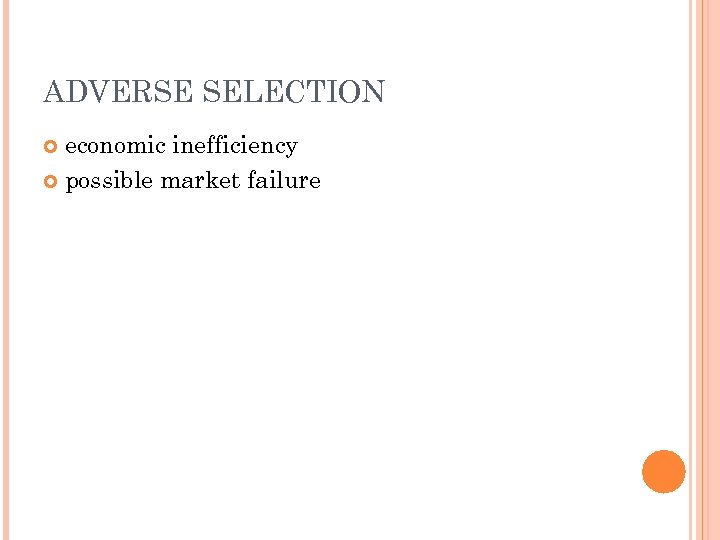 ADVERSE SELECTION economic inefficiency possible market failure 