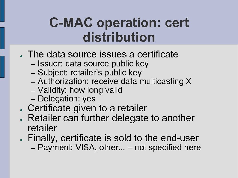 C-MAC operation: cert distribution ● The data source issues a certificate – – –