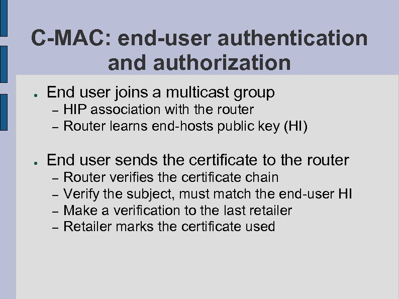 C-MAC: end-user authentication and authorization ● End user joins a multicast group – –