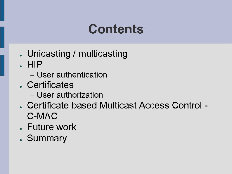 Contents ● ● Unicasting / multicasting HIP – ● Certificates – ● ● ●