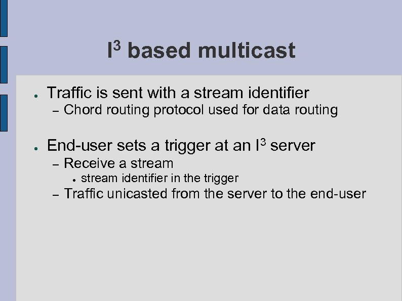 3 I based multicast ● Traffic is sent with a stream identifier – ●