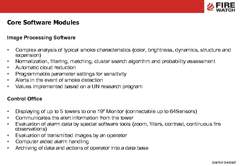 Core Software Modules Image Processing Software • • • Complex analysis of typical smoke