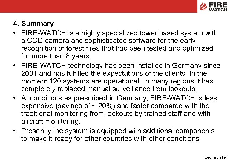 4. Summary • FIRE-WATCH is a highly specialized tower based system with a CCD-camera