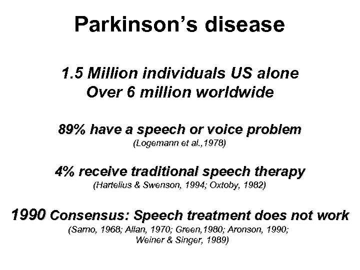 Parkinson’s disease 1. 5 Million individuals US alone Over 6 million worldwide 89% have