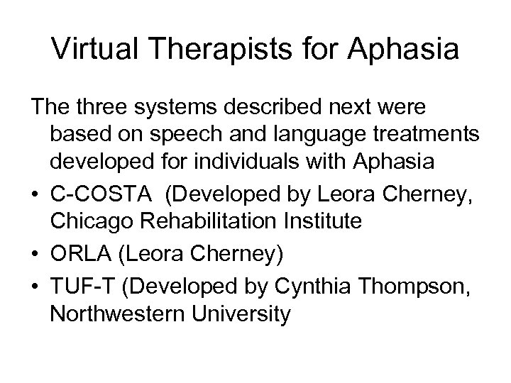 Virtual Therapists for Aphasia The three systems described next were based on speech and
