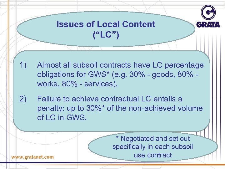 Issues of Local Content (“LC”) 1) Almost all subsoil contracts have LC percentage obligations