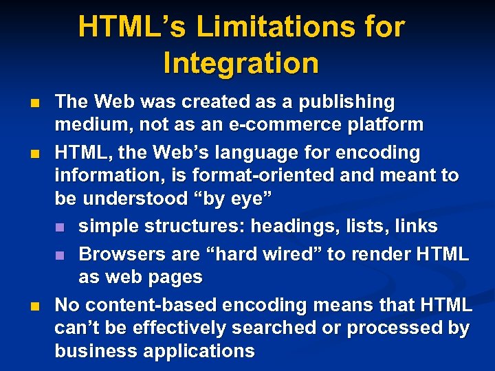 HTML’s Limitations for Integration n The Web was created as a publishing medium, not