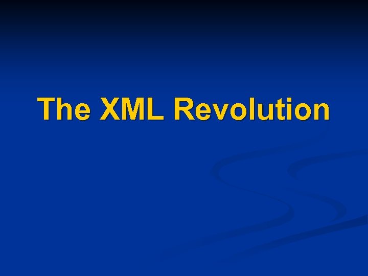 The XML Revolution 