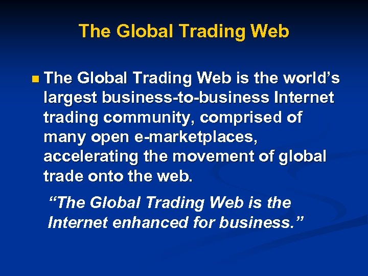 The Global Trading Web n The Global Trading Web is the world’s largest business-to-business