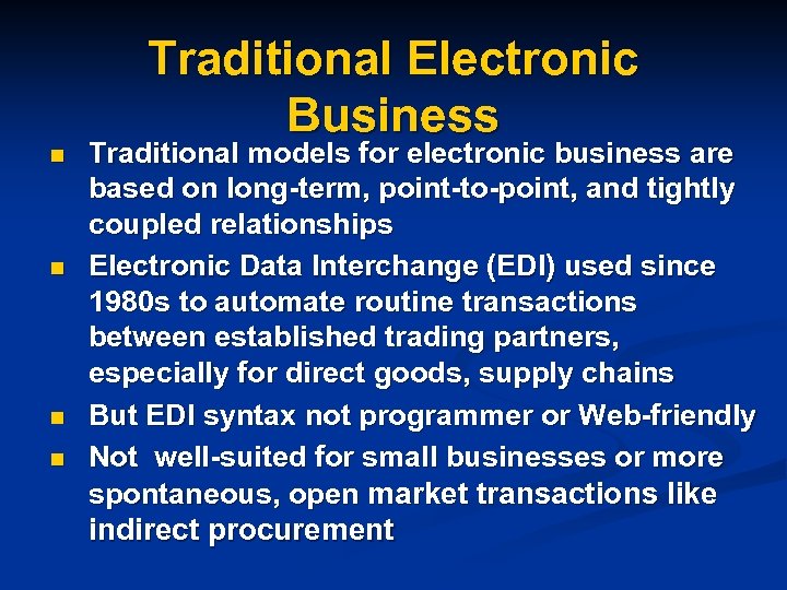 n n Traditional Electronic Business Traditional models for electronic business are based on long-term,